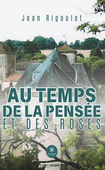 Au temps de la pensée et des roses