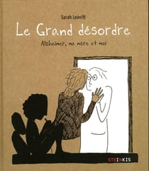 Le grand désordre - Alzheimer, ma mère et moi