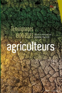 Agriculteurs : témoignages 1900-2023