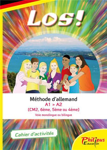 Los ! : méthode d'allemand - A1 > A2 - CM2, 6e, 5e, 4e - voie monolingue ou bilingue- cahier d'activités