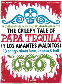The creepy tale of papa tequila (y los amantes malditos)