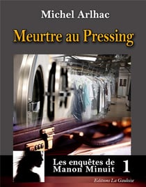 Les enquêtes de Manon Minuit - Tome 1. Meurtre au Pressing