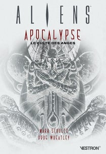Aliens : apocalypse - le culte des anges