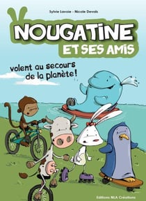 Nougatine et ses amis - volent au secours de la planète !
