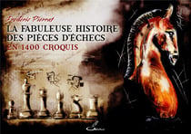 La fabuleuse histoire des pièces d'échecs en 1400 croquis
