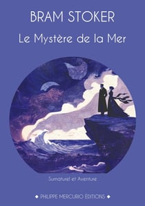 Le Mystère de la Mer : Un roman entre fantastique et aventure, par l'auteur de Dracula.