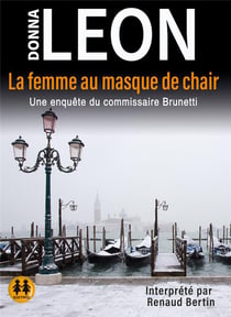 La femme au masque de chair : Une enquête du commissaire Brunetti