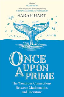 Once upon a prime : The wondrous connections between mathematics and literature