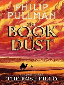 The Book of Dust Tome 3 : The Rose Field