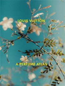 Louis Vuitton : a perfume atlas