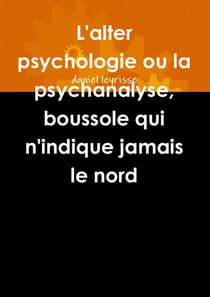 L'Alter Psychologie Ou La Psychanalyse, Boussole Qui N'Indique Jamais Le Nord
