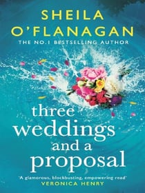 Three Weddings and a Proposal : One summer, three weddings, and the shocking phone call that changes everything . . .
