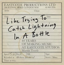 Like trying to catch lightning in a bottle 40 years of making music at eastcote studios