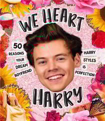 We heart harry: 50 reasons your dream boyfriend harry styles is perfection /anglais