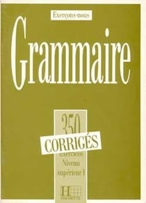 Grammaire - Les 350 Exercices + corrigés (Supérieur 1)