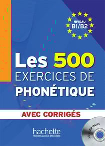 Les 500 exercices de phonétique - B1>B2 - livre + corriges integrés + CD audio MP3