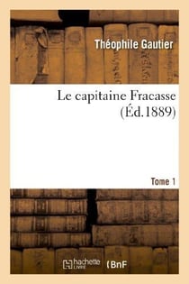 Le capitaine Fracasse. Tome 1