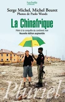 La chinafrique - pékin à la conquête du continent noir