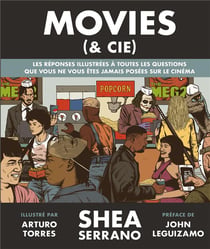Movies (& cie) - les réponses illustrées à toutes les questions que vous ne vous êtes jamais posées