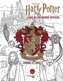 Harry potter, livre de coloriage officiel : gryffondor - courage et force