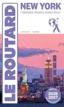 Guide du Routard : New York + Manhattan, Brooklyn, Queens, Bronx (édition 2026/2027)