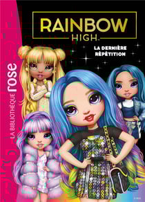 Rainbow High Tome 7 : la dernière répétition