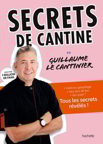 Secrets de cantine de Guillaume le cantinier : Vous allez enfin savoir pourquoi vos enfants préfèrent manger à la cantine...