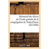 Mémorial des élèves de l'école gratuite de la congrégation de Notre-Dame : au double point de vue de la doctrine et de la morale catholique