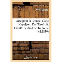 Acte pour la licence. Code Napoléon. De l'Usufruit. Procédure civile. Des Reprises d'instance : et constitution de nouvel avoué. Droit criminel. Questions préjudicielles Faculte de droit Toulouse