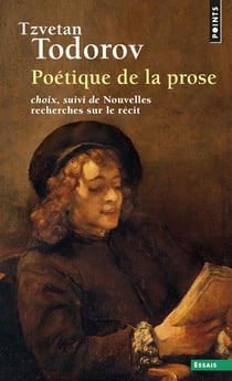 Poétique de la prose, choix - nouvelles recherches sur le récit