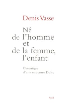 Ne de l'homme et de la femme, l'enfant. chronique d'une structure dolto
