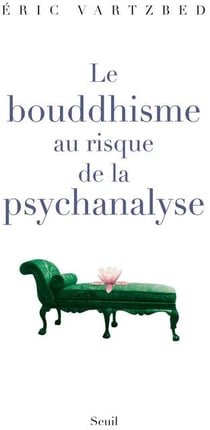 Le bouddhisme au risque de la psychanalyse