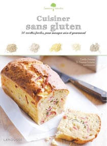 Cuisiner sans gluten - 50 recettes faciles, pour manger sain et gourmand