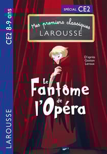 Mes premiers classiques Larousse : CE2 - Le Fantôme de l'opéra