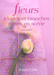 Fleurs feuilles et branches - mises en scene