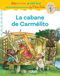 Cocorico je sais lire ! Mes premières lectures avec les P'tites Poules : La cabane de Carmélito - Niveau 1