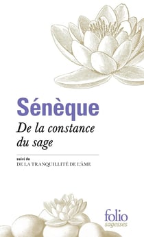 Sénèque, de la constance du sage - la tranquilité de l'âme