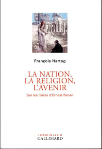 La nation, la religion, l'avenir - sur les traces d'Ernest Renan