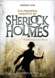 Les premières enquêtes de Sherlock Holmes Tome 3 : l'espion de la Place rouge