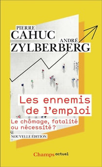 Les ennemis de l'emploi : Le chômage, fatalité ou nécessité ?