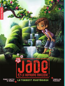 Jade et le royaume magique Tome 3 - le torrent mystérieux