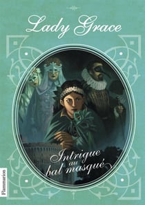 Lady Grace Tome 3 : intrigue au bal masqué