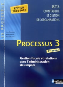 Les processus 3 - bts cgo - 1re année - gestion fiscale et relations avec l'administration des impôts - livre de l'élève