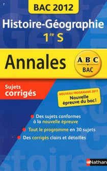 Annales ABC du bac - sujets & corrigés : histoire-géographie - 1re S (édition 2012)