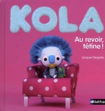 Kola t.2 - au revoir, tétine !