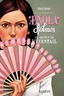 Les enquêtes d'Enola Holmes Tome 4 : le secret de l'éventail