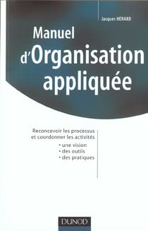 Manuel d'organisation appliquée - Reconcevoir les processus et coordonner les activités