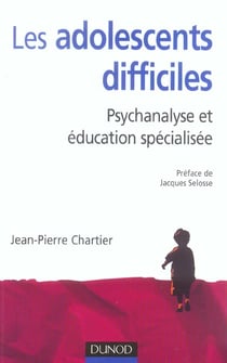 Les adolescents difficiles - psychanalyse et education specialisee