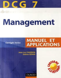 Dcg t.7 - management - manuel et applications, corrigés inclus