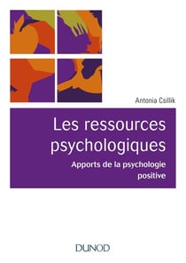 Les ressources psychologiques - apports de la psychologie positive